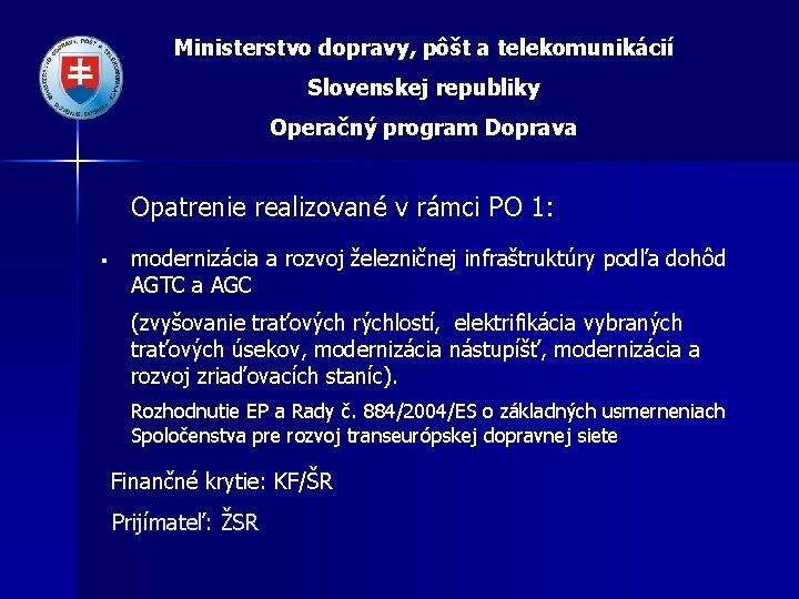 Ministerstvo dopravy, pôšt a telekomunikácií Slovenskej republiky Operačný program Doprava Opatrenie realizované v rámci