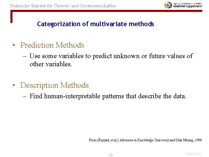 Praktische Statistik für Umwelt- und Geowissenschaftler Categorization of multivariate methods • Prediction Methods –