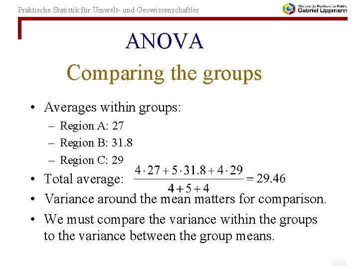 Praktische Statistik für Umwelt- und Geowissenschaftler ANOVA Comparing the groups • Averages within groups: