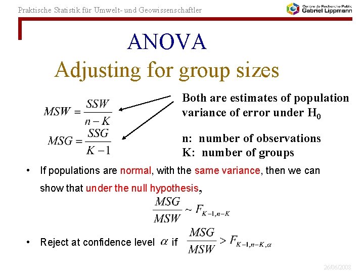 Praktische Statistik für Umwelt- und Geowissenschaftler ANOVA Adjusting for group sizes Both are estimates