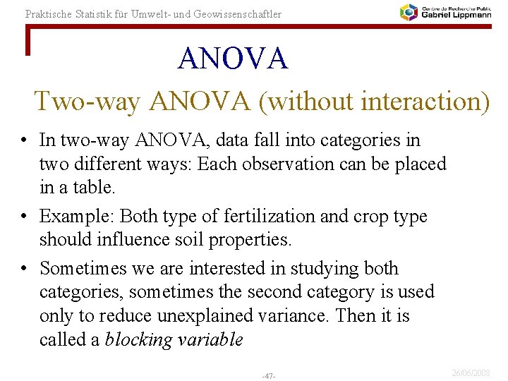Praktische Statistik für Umwelt- und Geowissenschaftler ANOVA Two-way ANOVA (without interaction) • In two-way