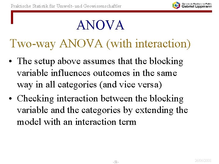 Praktische Statistik für Umwelt- und Geowissenschaftler ANOVA Two-way ANOVA (with interaction) • The setup