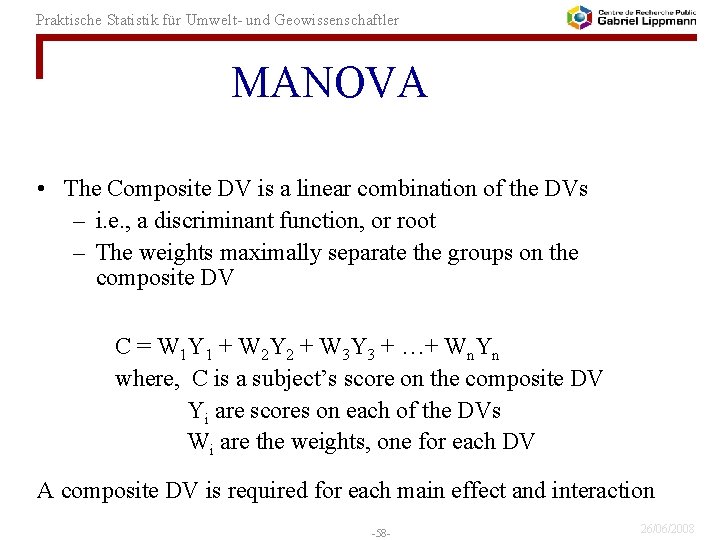 Praktische Statistik für Umwelt- und Geowissenschaftler MANOVA • The Composite DV is a linear