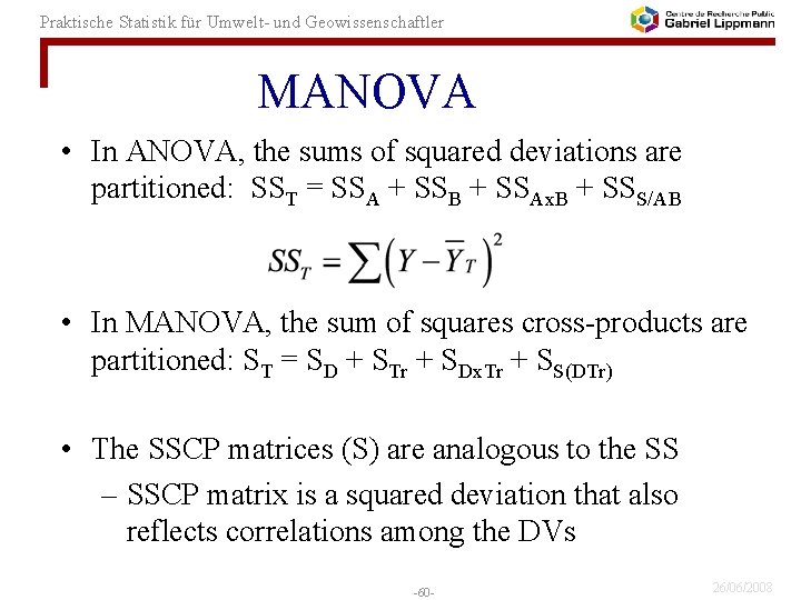 Praktische Statistik für Umwelt- und Geowissenschaftler MANOVA • In ANOVA, the sums of squared