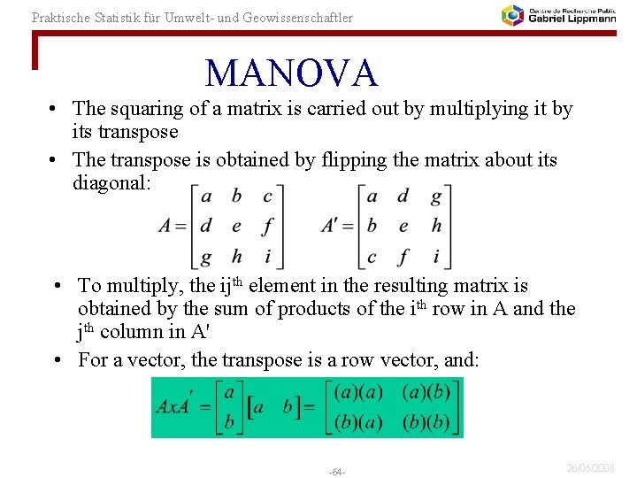 Praktische Statistik für Umwelt- und Geowissenschaftler MANOVA • The squaring of a matrix is