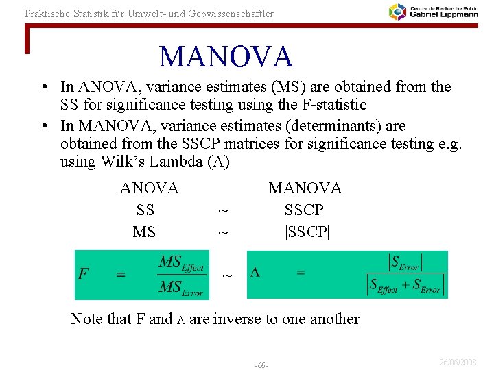 Praktische Statistik für Umwelt- und Geowissenschaftler MANOVA • In ANOVA, variance estimates (MS) are