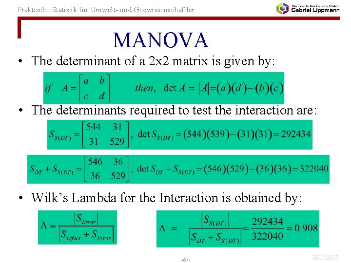 Praktische Statistik für Umwelt- und Geowissenschaftler MANOVA • The determinant of a 2 x