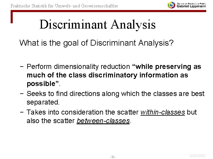 Praktische Statistik für Umwelt- und Geowissenschaftler Discriminant Analysis What is the goal of Discriminant