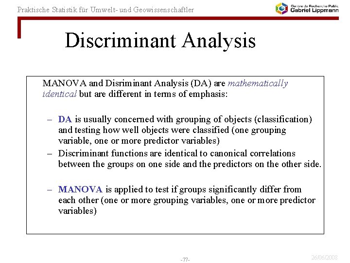 Praktische Statistik für Umwelt- und Geowissenschaftler Discriminant Analysis MANOVA and Disriminant Analysis (DA) are