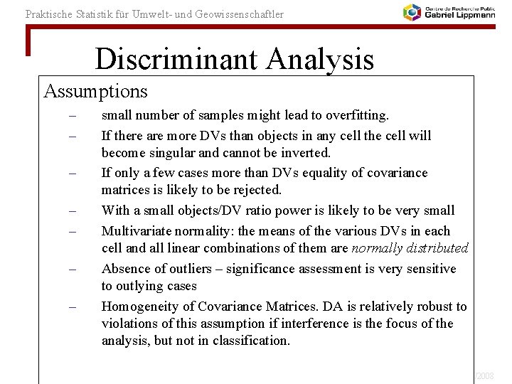 Praktische Statistik für Umwelt- und Geowissenschaftler Discriminant Analysis Assumptions – – – – small