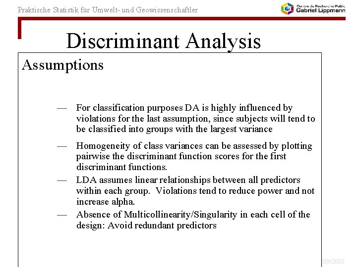 Praktische Statistik für Umwelt- und Geowissenschaftler Discriminant Analysis Assumptions — For classification purposes DA