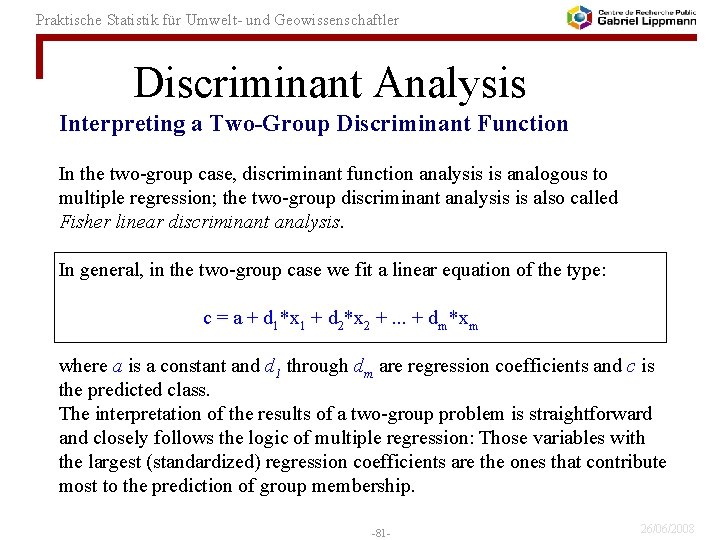 Praktische Statistik für Umwelt- und Geowissenschaftler Discriminant Analysis Interpreting a Two-Group Discriminant Function In