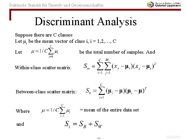 Praktische Statistik für Umwelt- und Geowissenschaftler Discriminant Analysis Suppose there are C classes Let