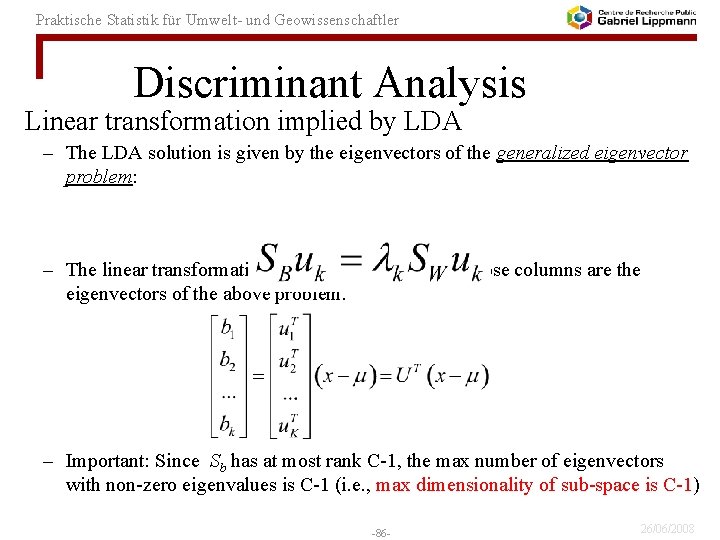 Praktische Statistik für Umwelt- und Geowissenschaftler Discriminant Analysis Linear transformation implied by LDA –
