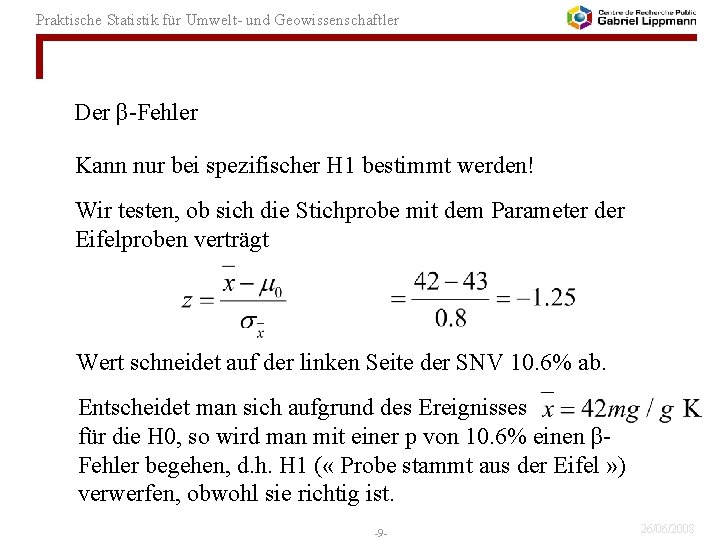 Praktische Statistik für Umwelt- und Geowissenschaftler Der β-Fehler Kann nur bei spezifischer H 1