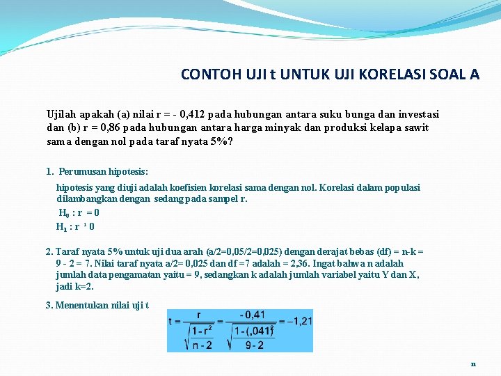 CONTOH UJI t UNTUK UJI KORELASI SOAL A Ujilah apakah (a) nilai r =
