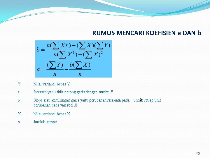 RUMUS MENCARI KOEFISIEN a DAN b Y : Nilai variabel bebas Y a :