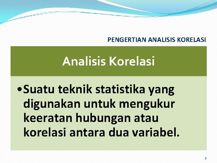 PENGERTIAN ANALISIS KORELASI Analisis Korelasi • Suatu teknik statistika yang digunakan untuk mengukur keeratan
