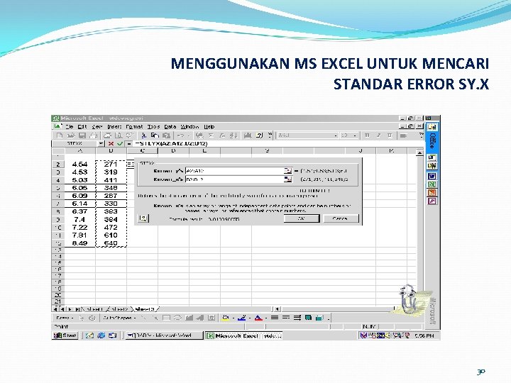 MENGGUNAKAN MS EXCEL UNTUK MENCARI STANDAR ERROR SY. X 30 