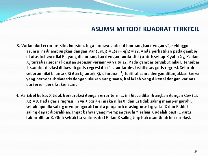ASUMSI METODE KUADRAT TERKECIL 3. Varian dari error bersifat konstan. Ingat bahwa varian dilambangkan