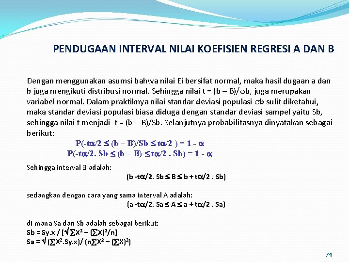 PENDUGAAN INTERVAL NILAI KOEFISIEN REGRESI A DAN B Dengan menggunakan asumsi bahwa nilai Ei