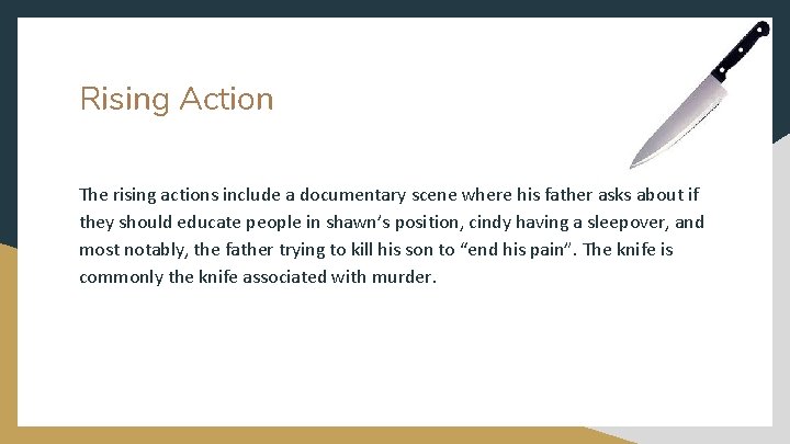 Rising Action The rising actions include a documentary scene where his father asks about