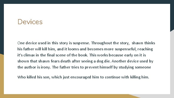 Devices One device used in this story is suspense. Throughout the story, shawn thinks