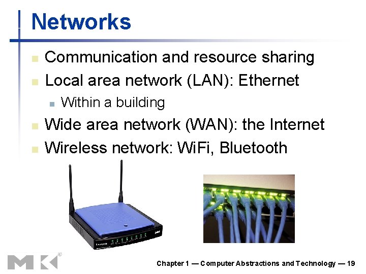Networks n n Communication and resource sharing Local area network (LAN): Ethernet n n