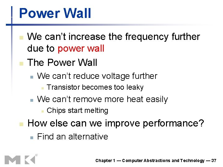 Power Wall n n We can’t increase the frequency further due to power wall