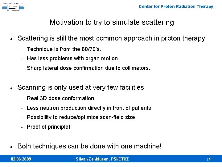 Center for Proton Radiation Therapy Motivation to try to simulate scattering Scattering is still