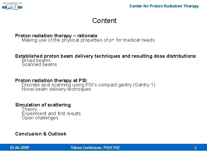 Center for Proton Radiation Therapy Content Proton radiation therapy – rationale Making use of