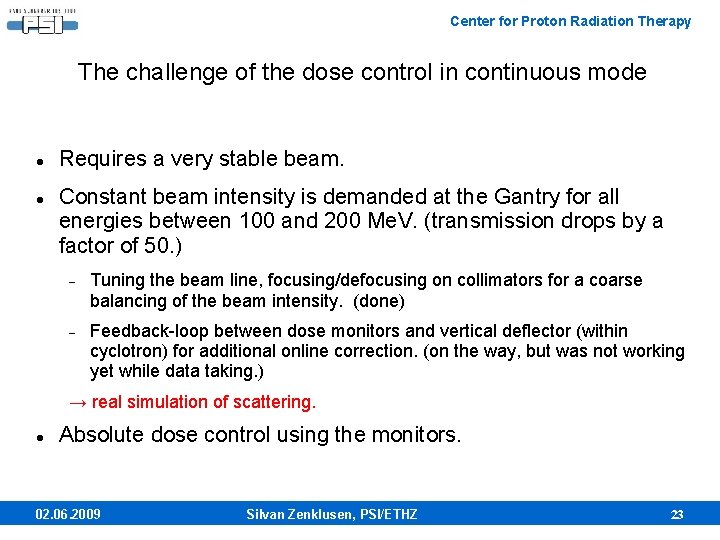 Center for Proton Radiation Therapy The challenge of the dose control in continuous mode
