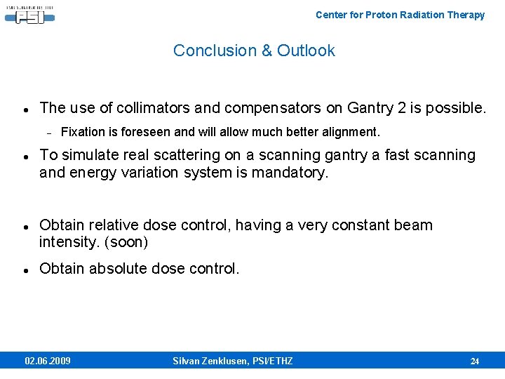 Center for Proton Radiation Therapy Conclusion & Outlook The use of collimators and compensators
