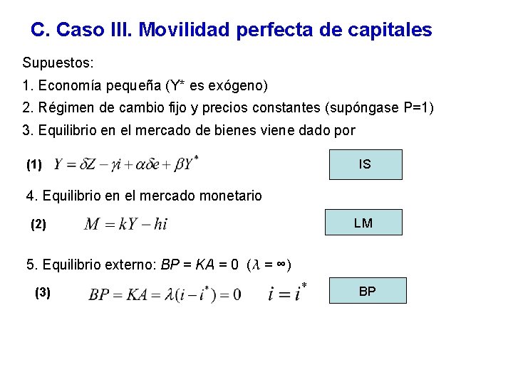 C. Caso III. Movilidad perfecta de capitales Supuestos: 1. Economía pequeña (Y* es exógeno)