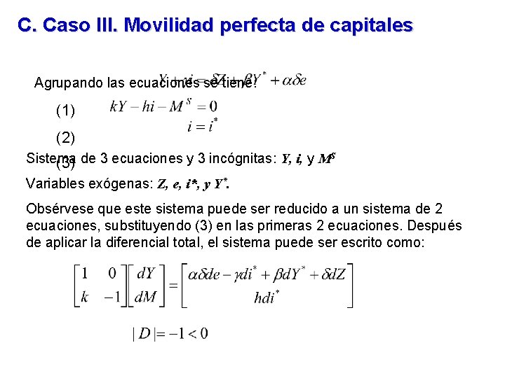 C. Caso III. Movilidad perfecta de capitales Agrupando las ecuaciones se tiene: (1) (2)