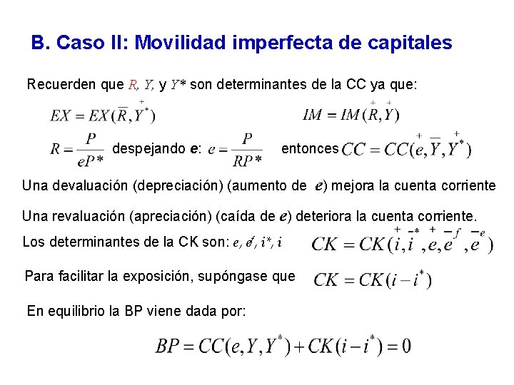 B. Caso II: Movilidad imperfecta de capitales Recuerden que R, Y, y Y* son