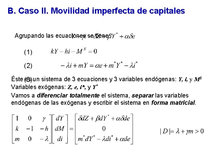B. Caso II. Movilidad imperfecta de capitales Agrupando las ecuaciones se tiene: (1) (2)