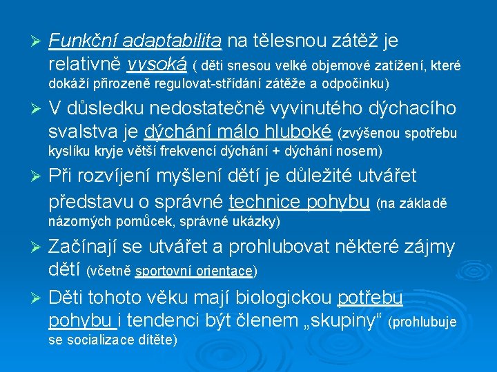 Ø Funkční adaptabilita na tělesnou zátěž je relativně vysoká ( děti snesou velké objemové