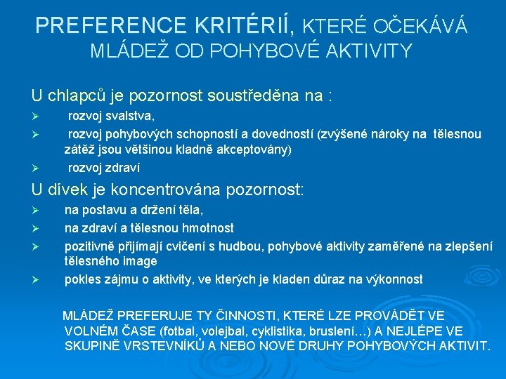 PREFERENCE KRITÉRIÍ, KTERÉ OČEKÁVÁ MLÁDEŽ OD POHYBOVÉ AKTIVITY U chlapců je pozornost soustředěna na