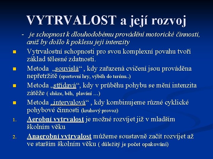 VYTRVALOST a její rozvoj n n 1. 2. - je schopnost k dlouhodobému provádění