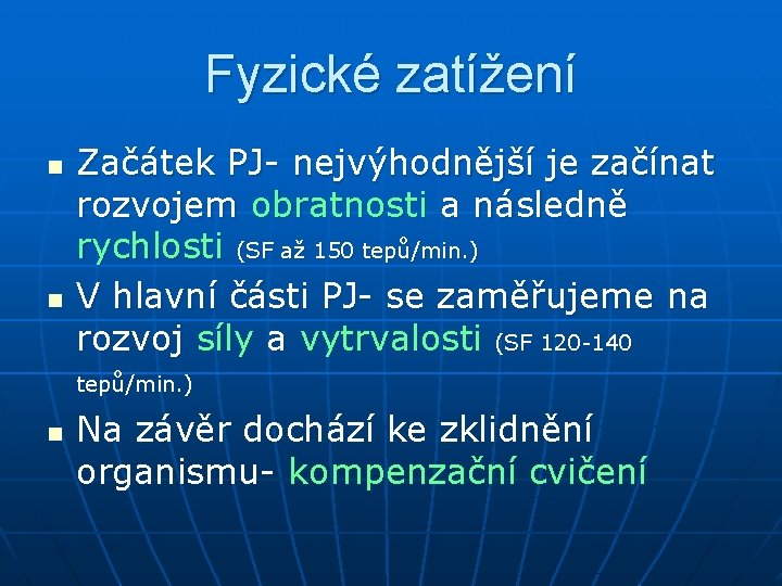 Fyzické zatížení n n n Začátek PJ- nejvýhodnější je začínat rozvojem obratnosti a následně
