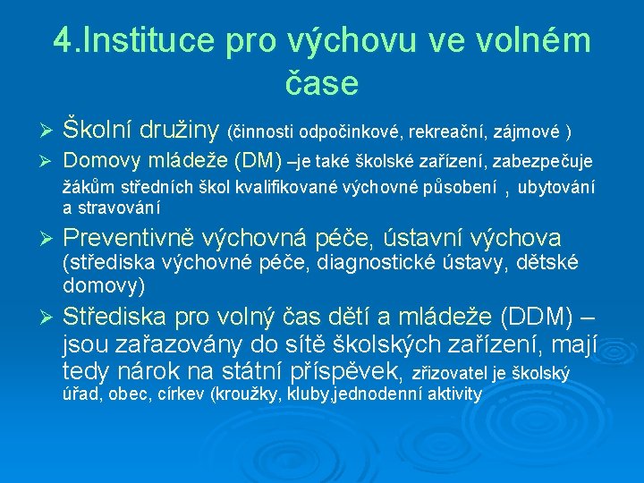 4. Instituce pro výchovu ve volném čase Ø Školní družiny (činnosti odpočinkové, rekreační, zájmové