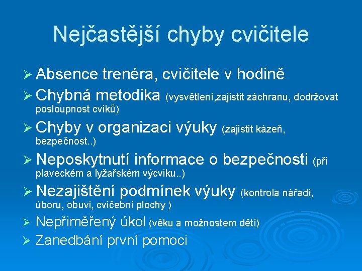 Nejčastější chyby cvičitele Ø Absence trenéra, cvičitele v hodině Ø Chybná metodika (vysvětlení, zajistit