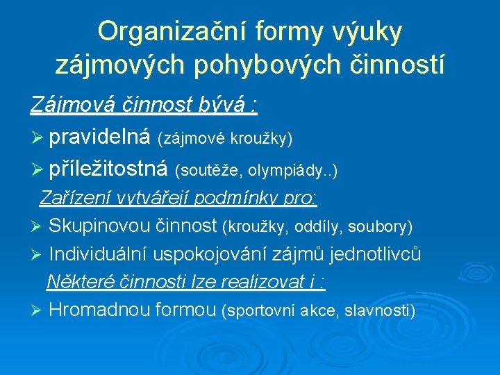 Organizační formy výuky zájmových pohybových činností Zájmová činnost bývá : Ø pravidelná (zájmové kroužky)