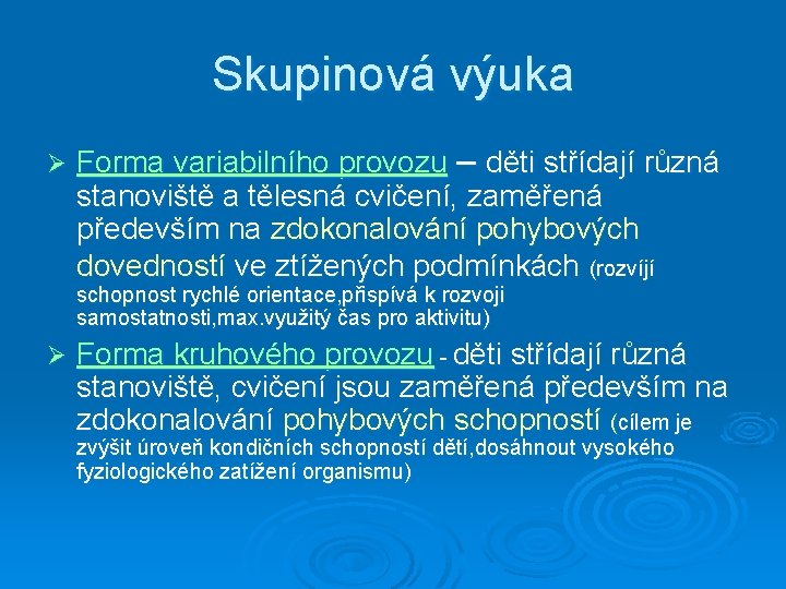 Skupinová výuka Ø Forma variabilního provozu – děti střídají různá stanoviště a tělesná cvičení,