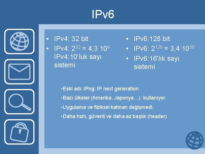 IPv 6 • IPv 4: 32 bit • IPv 4: 232 = 4, 3