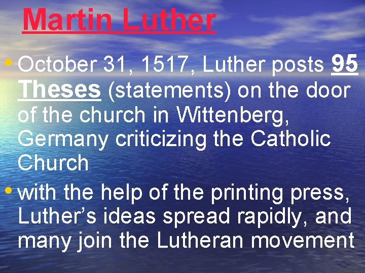 Martin Luther • October 31, 1517, Luther posts 95 Theses (statements) on the door