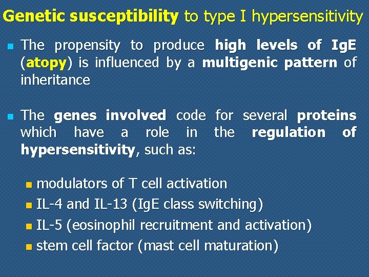 Genetic susceptibility to type I hypersensitivity n n The propensity to produce high levels