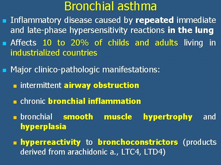 Bronchial asthma n n n Inflammatory disease caused by repeated immediate and late-phase hypersensitivity