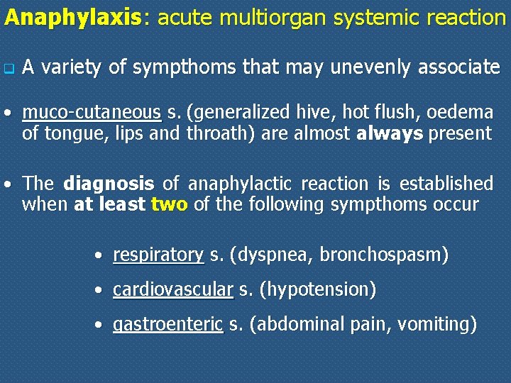 Anaphylaxis: acute multiorgan systemic reaction q A variety of sympthoms that may unevenly associate